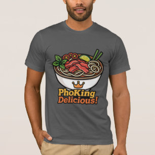 Pho king Delicious! T-Shirt