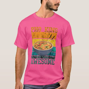 Pho King Vintage Retro Awesome Vietnamese Food Pho T-Shirt
