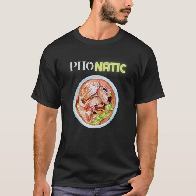 Pho Natic Pho Vietnamese Food Saying T-Shirt (Front)