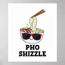 Pho Shizzle Cute Noodle Pun
