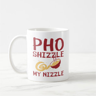 Pho Shizzle My Nizzle Coffee Mug