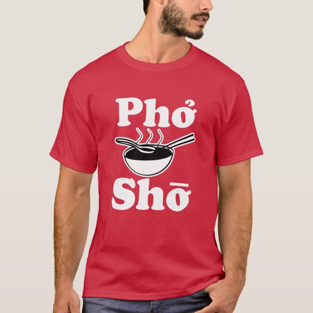 Pho Sho funny vietnamese soup saying men's shirt (Front)