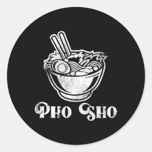 Pho Sho Noodle Soup Vietnam Vietnamese Cuisine Pun Classic Round Sticker
