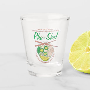 Pho Sho! Vietnamese Soup Funny Birthday Party Shot Glass