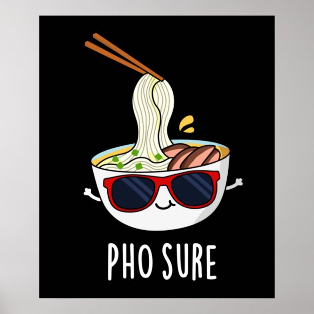 Pho Sure Funny Pho Soup Noodle Pun Dark BG Poster (Front)