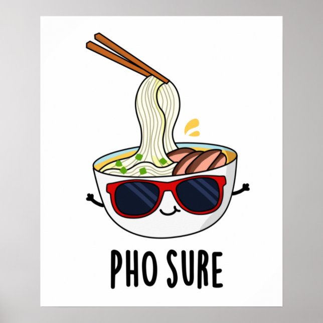 Pho Sure Funny Pho Soup Noodle Pun  Poster (Front)