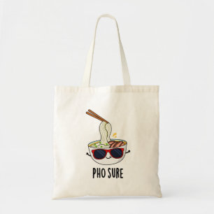 Pho Sure Funny Pho Soup Noodle Pun Tote Bag