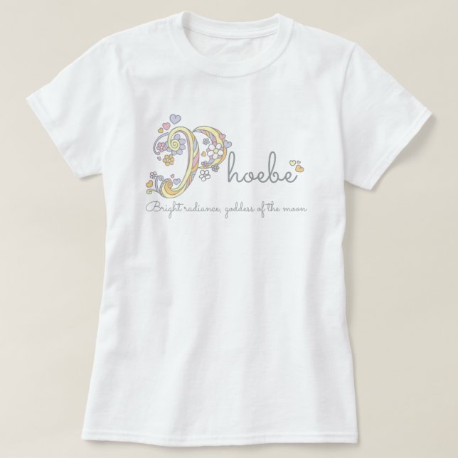 Phoebe girls name decorative custom meaning T-Shirt (Design Front)