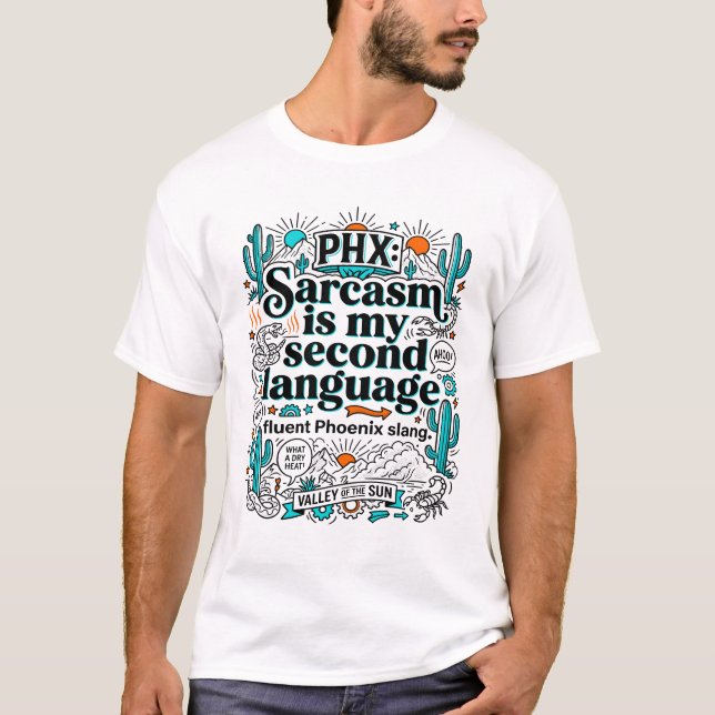Phoenix Arizona Sarcasm Is My Second Language T-Shirt (Front)