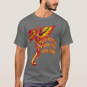Phoenix Firebird Why Give Up When You Can Rise Reb T-Shirt