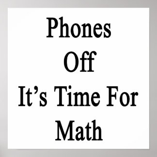 Phones Off It's Time For Math Poster
