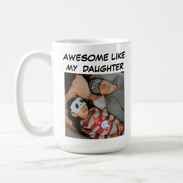 Photo Awesome Like My Daughter Funny Dad  Coffee Mug (Left)