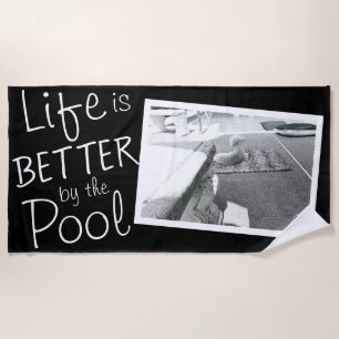 Photo Beach Towel Life is Better by the Pool