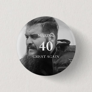 Photo Making 40 Great Again Birthday Party 3 Cm Round Badge