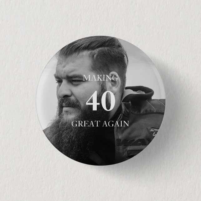 Photo Making 40 Great Again Birthday Party 3 Cm Round Badge (Front)