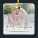 Photo Name Year First Christmas Mrs Mrs Ceramic Ornament<br><div class="desc">Photo Overlay Names Year First Christmas As Mrs And Mrs. To celebrate your first holiday as a married couple, easily personalise your names and year. With an elegant set script for First Christmas. Choose your favourite photo to replace the sample picture. Changes to colours of text can be made to...</div>