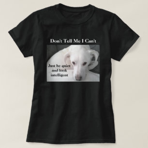 Photo of Cute White Dog With Funny Message Black T T-Shirt