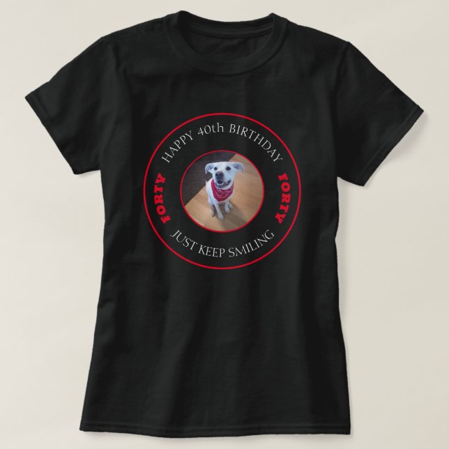 Photo of Dog Smiling Birthday 40 Black and Red T-Shirt (Design Front)