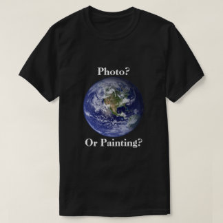 Photo or Painting? Flat Earth T-Shirt