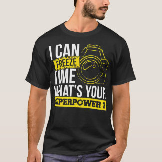 Photograph I can freeze Time Photography Photo Pho T-Shirt