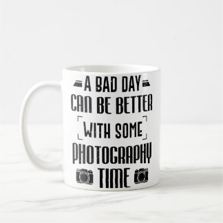 Photographer A Bad Day Can Be Better With Photogra Coffee Mug