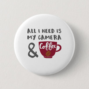 Photographer All I Need is My Camera and Coffee 6 Cm Round Badge