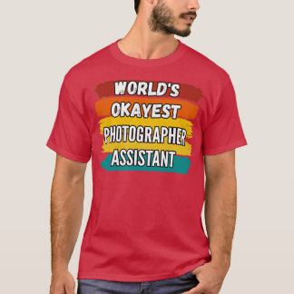 Photographer Assistant Gifts Worldx27s Okayest Pho T-Shirt