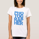 Photographer - Blue Text T-Shirt<br><div class="desc">aperture, camcorder, canon, digital camera, dslr, f-stop, focus, flash, lens, macro, nikon, photographer, photography, shoot, shutter, film, filter, tripod, white balance</div>