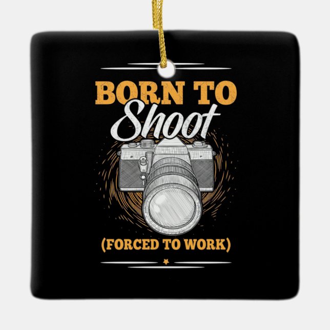 Photographer Born To Take Pictures Ceramic Ornament (Front)