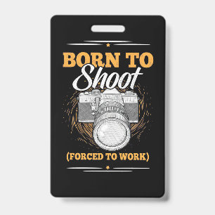 Photographer Born To Take Pictures ID Badge