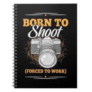 Photographer Born To Take Pictures Notebook