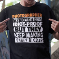 Photographer I Try To Make Things Funny Sayings 