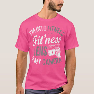 Photographer I'M Into Fitness Lens In My Camera Ph T-Shirt