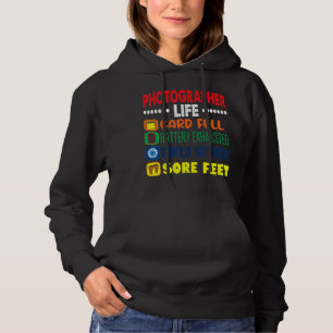 Photographer Life Card Full Dirty Sensor Sore Feet Hoodie