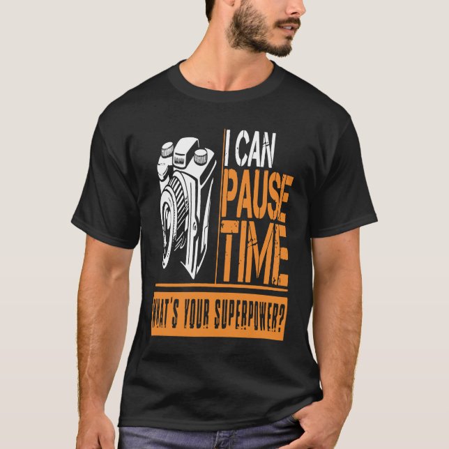 Photographer  Pause Time  Hobby Funny T-Shirt (Front)