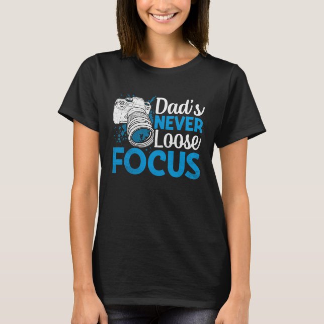 Photographer Photo Photography Dad s Never Loose F T-Shirt (Front)