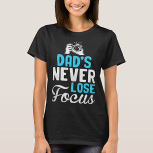 Photographer Photo Photography Dad's Never Loose F T-Shirt