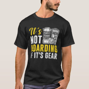 Photographer Photography  It s Not Hoarding If it  T-Shirt