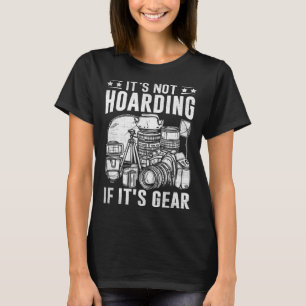 Photographer Photography It's Not Hoarding If it' T-Shirt