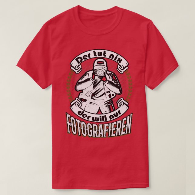 Photographer Sayings funny Gift T-Shirt (Design Front)