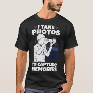 Photographer Take Photos Capture Memories Photogra T-Shirt