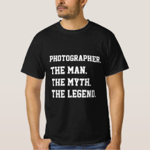 Photographer The Man The Myth The Legend T-Shirt