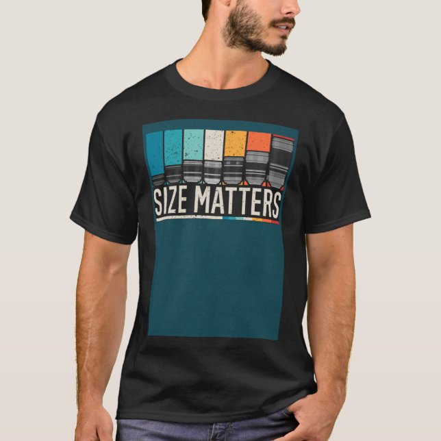 Photography Camera Lens Size Matter Photographer S T-Shirt (Front)