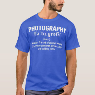 Photography Definition Funny Photographer T-Shirt