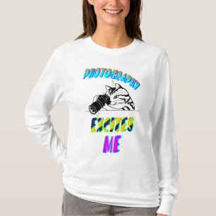 Photography Excites Me T-Shirt