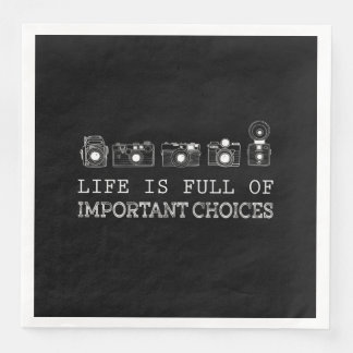 Photography Gift-Life Is Full Of Important Choices Napkin