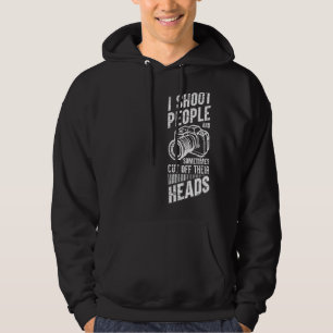 Photography I Shoot People And Sometimes Cut Off T Hoodie