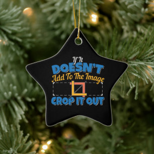 Photography Image Editing - Crop It Out Quote Ceramic Tree Decoration