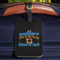 Photography Image Editing - Crop It Out Quote