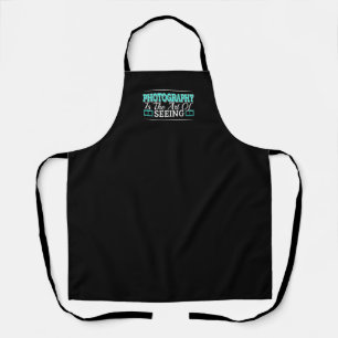 Photography is the Art of Seeing - Mindset Quote Apron